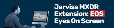 Jarviss EOS, Managed XDR, Eyes On Screen, Monitoring, reporting